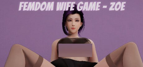 [3D互动/动态/PC] 女王妻子游戏 - Zoe Femdom Wife Game - Zoe STEAM官方中文 [6.2G/FM]